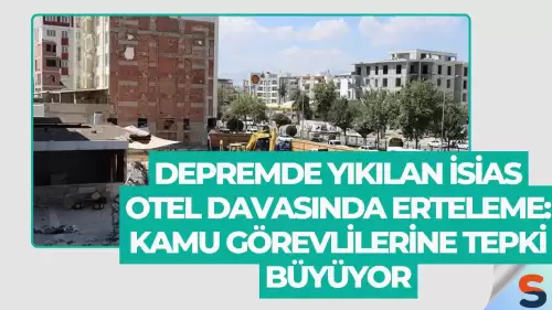 Depremde Yıkılan İsias Otel Davasında Erteleme: Kamu Görevlilerine Tepki Büyüyor
