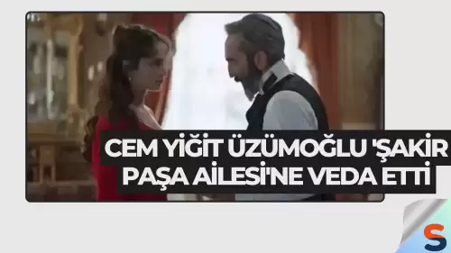 Cem Yiğit Üzümoğlu 'Şakir Paşa Ailesi'ne Veda Etti