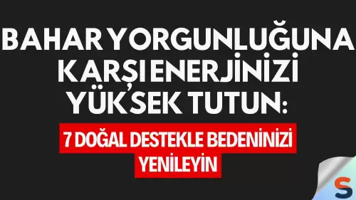 Bahar Yorgunluğuna Karşı Enerjinizi Yüksek Tutun: 7 Doğal Destekle Bedeninizi Yenileyin