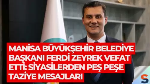 Manisa Büyükşehir Belediye Başkanı Ferdi Zeyrek Vefat Etti: Siyasilerden Peş Peşe Taziye Mesajları
