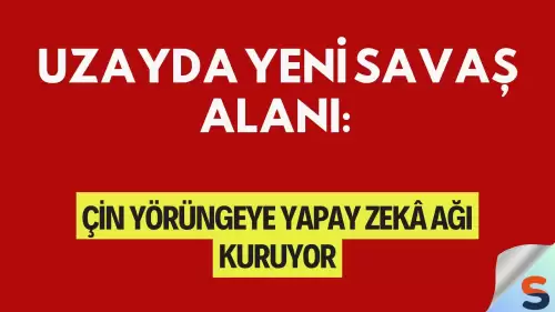 Uzayda Yeni Savaş Alanı: Çin Yörüngeye Yapay Zekâ Ağı Kuruyor