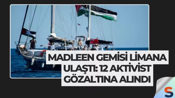 Madleen Gemisi Limana Ulaştı: 12 Aktivist Gözaltına Alındı