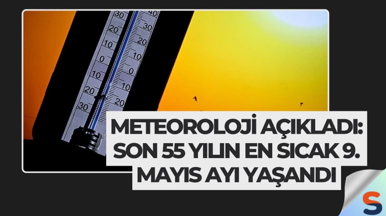 Meteoroloji Açıkladı: Son 55 Yılın En Sıcak 9. Mayıs Ayı Yaşandı