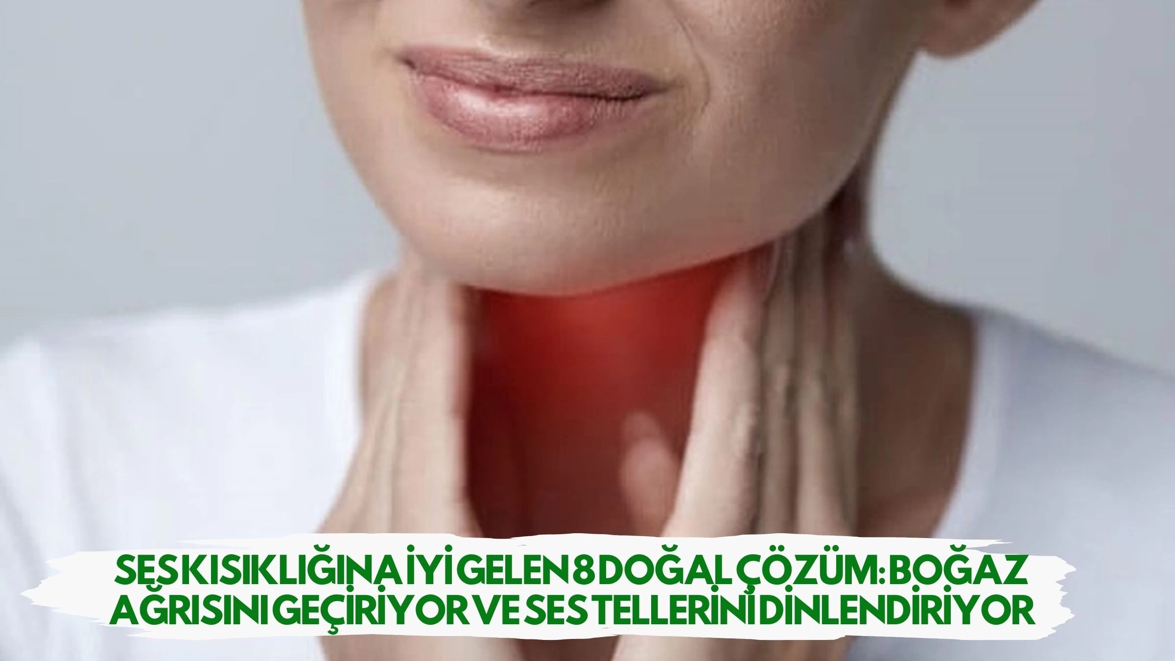 Ses Kısıklığına İyi Gelen 8 Doğal Çözüm: Boğaz Ağrısını Geçiriyor ve Ses Tellerini Dinlendiriyor