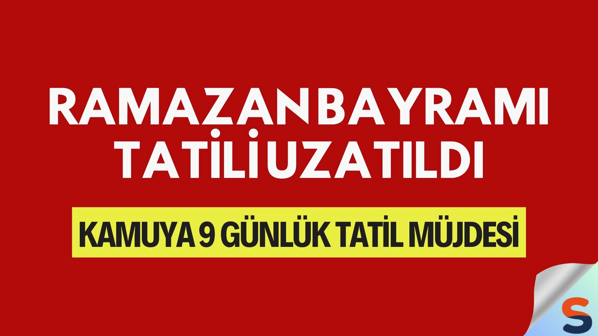 Ramazan Bayramı Tatili Uzatıldı: Kamuya 9 Günlük Tatil Müjdesi