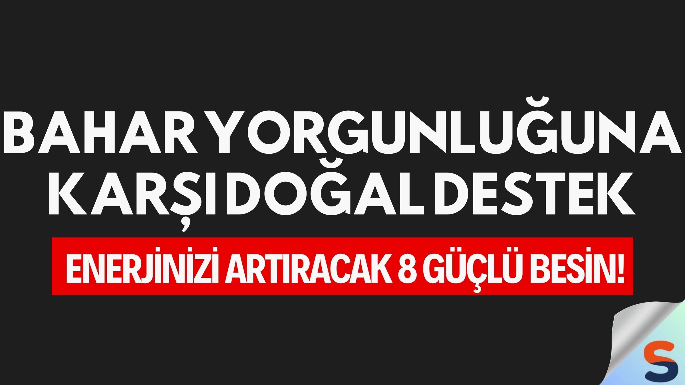 Bahar Yorgunluğuna Karşı Doğal Destek: Enerjinizi Artıracak 8 Güçlü Besin!