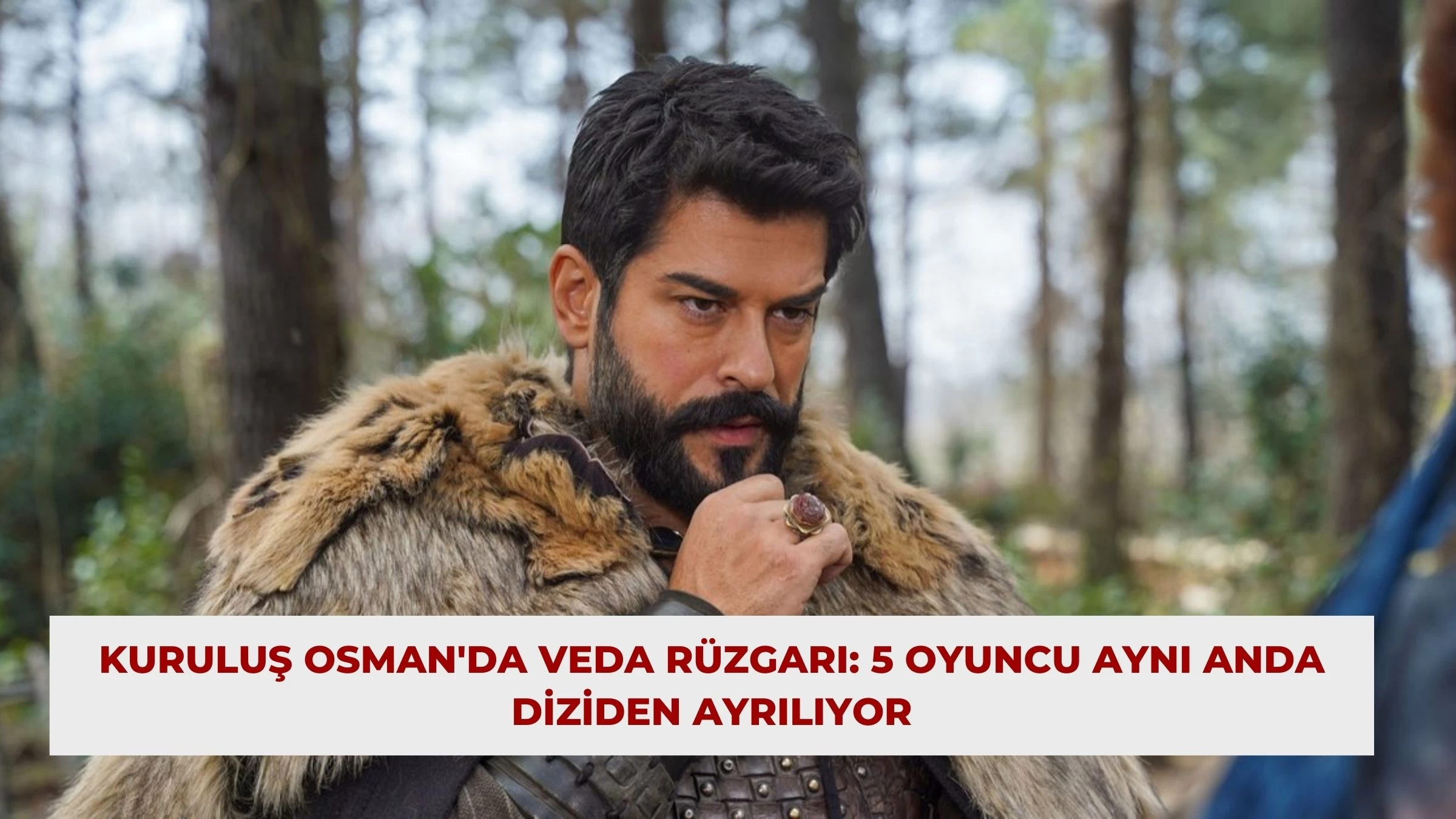 Kuruluş Osman'da Veda Rüzgarı: 5 Oyuncu Aynı Anda Diziden Ayrılıyor