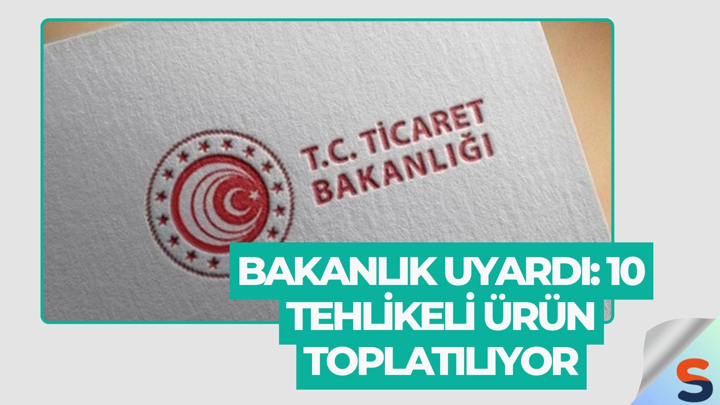 Bakanlık Uyardı: 10 Tehlikeli Ürün Toplatılıyor