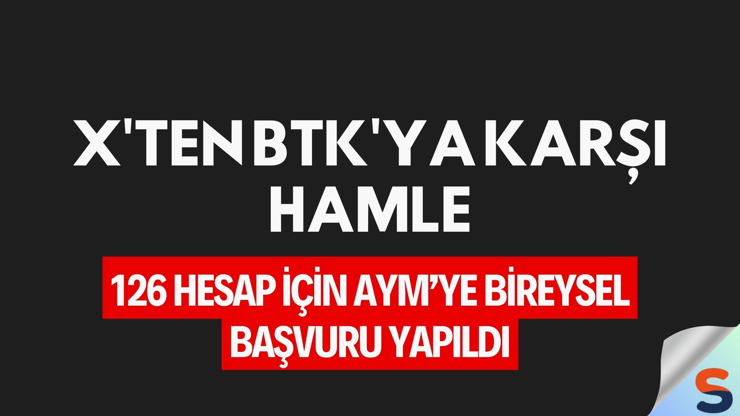 X'ten BTK'ya Karşı Hamle: 126 Hesap İçin AYM’ye Bireysel Başvuru Yapıldı