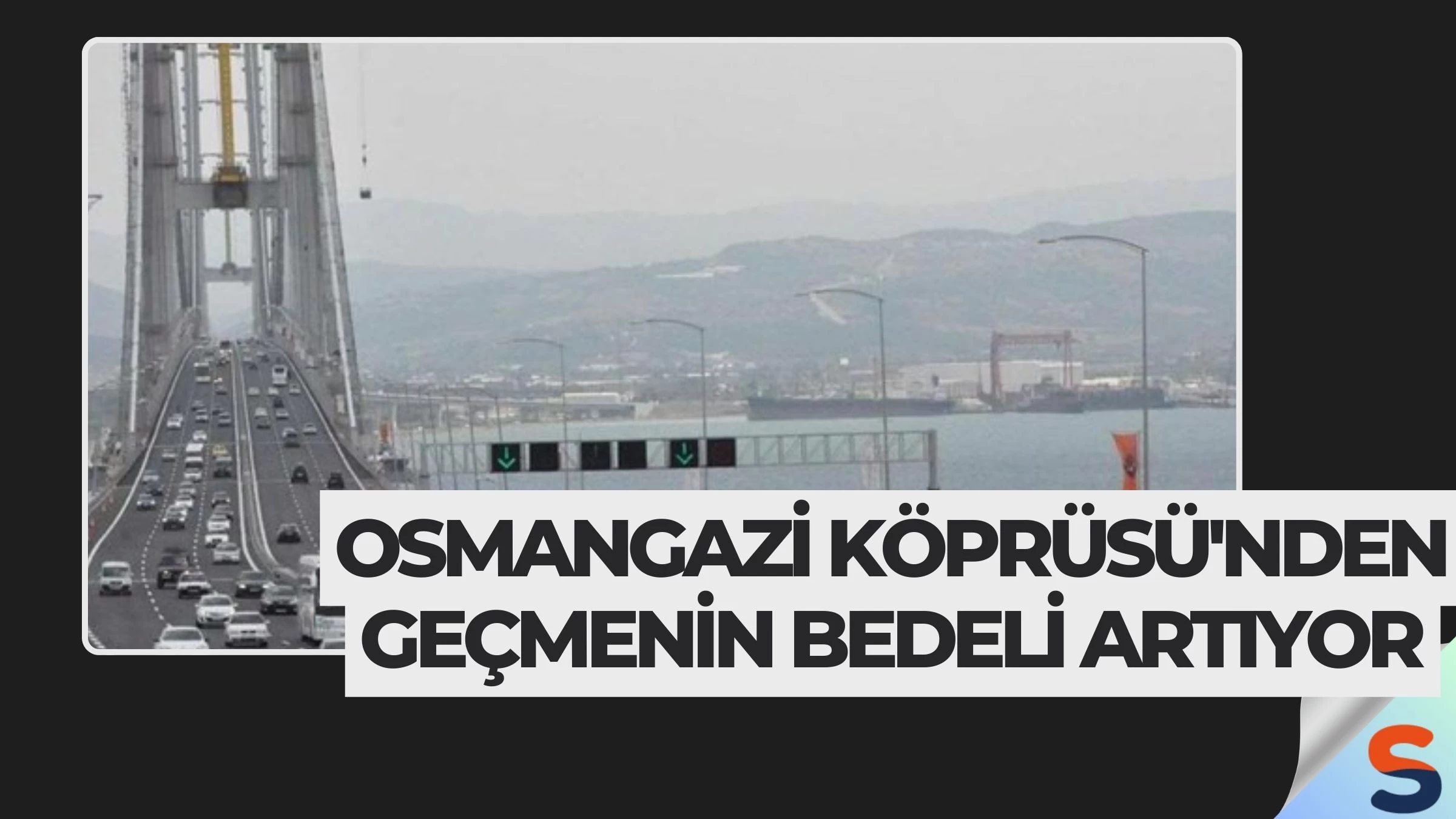 Osmangazi Köprüsü'nden Geçmenin Bedeli Artıyor
