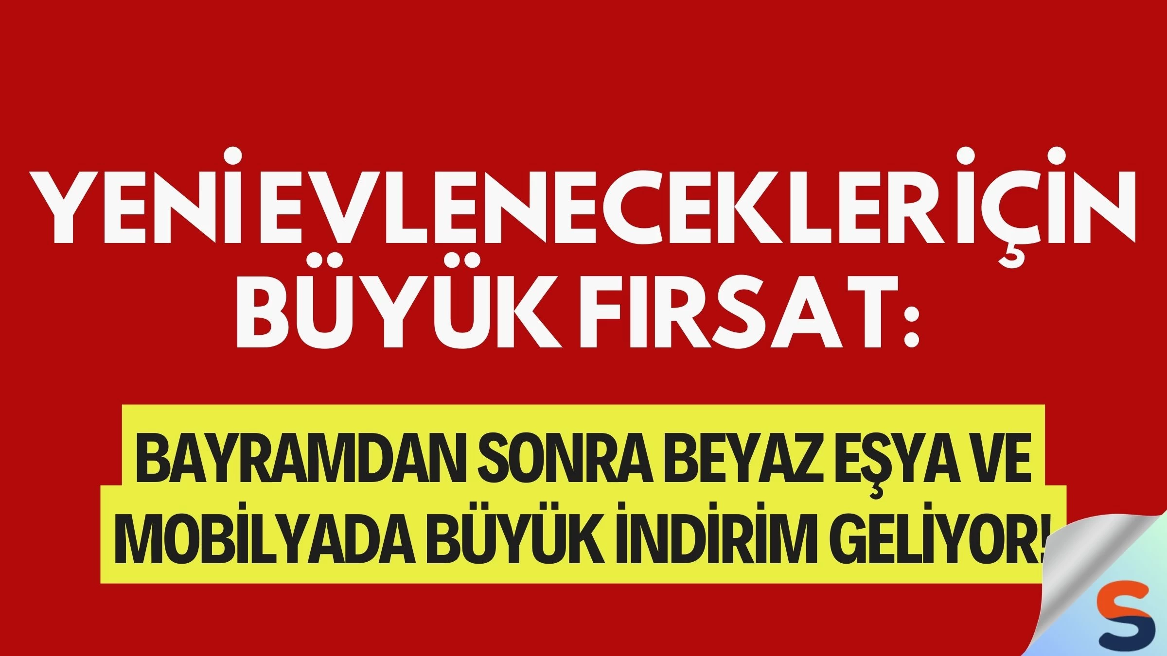 Yeni Evlenecekler İçin Büyük Fırsat: Bayramdan Sonra Beyaz Eşya ve Mobilyada Büyük İndirim Geliyor!