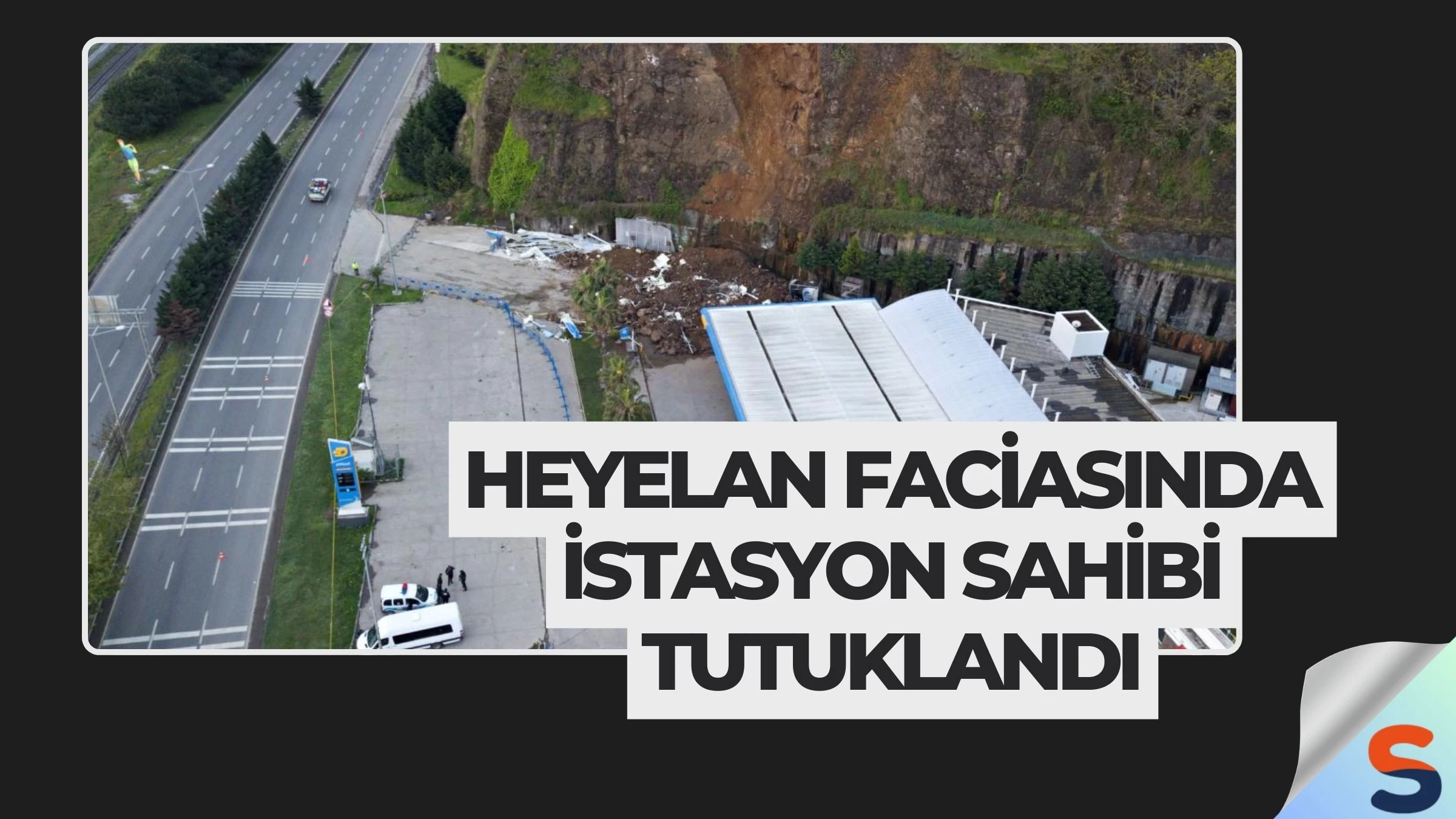 Heyelan Faciasında İstasyon Sahibi Tutuklandı