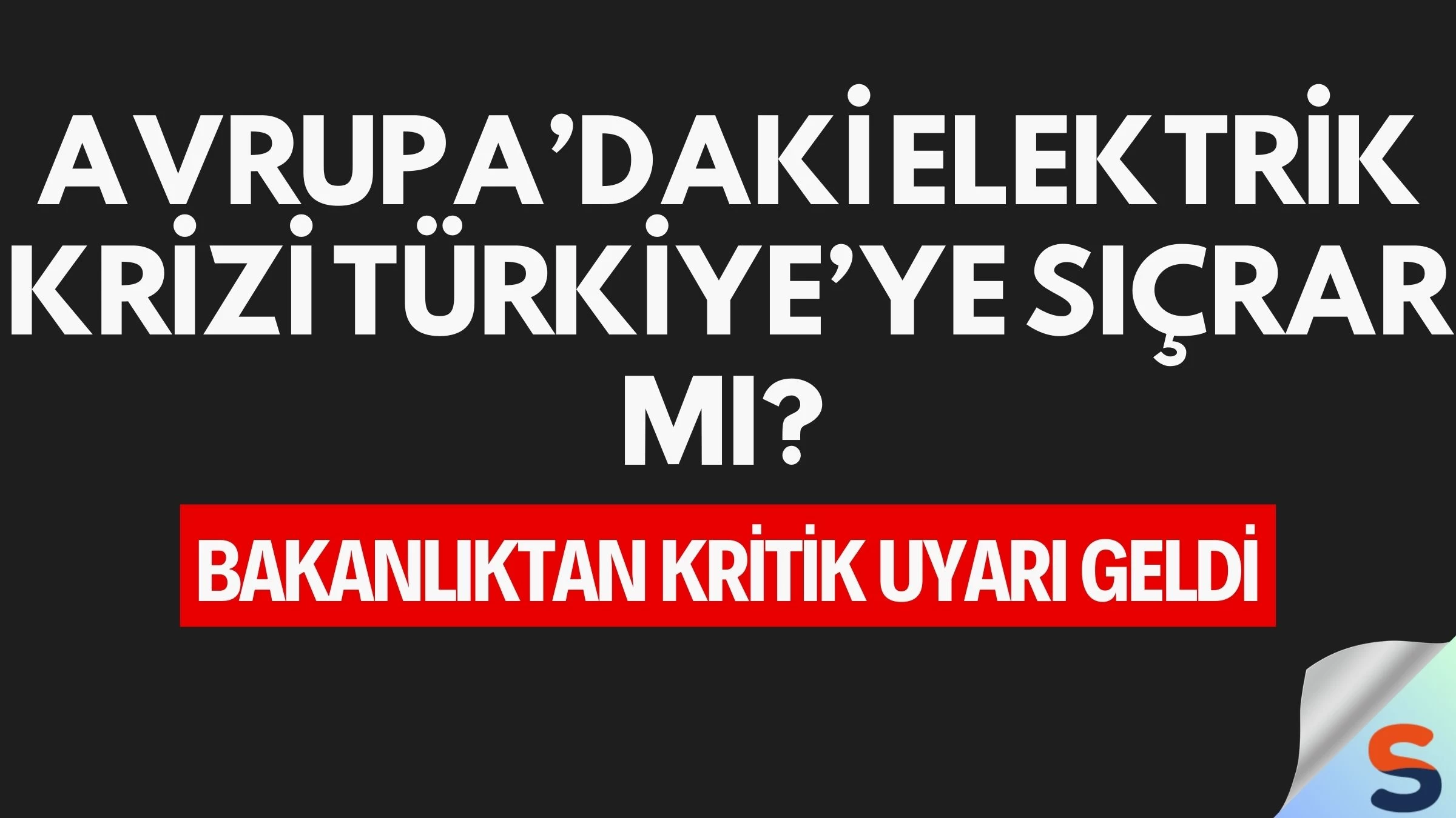 Avrupa’daki Elektrik Krizi Türkiye’ye Sıçrar mı? Bakanlıktan Kritik Uyarı Geldi