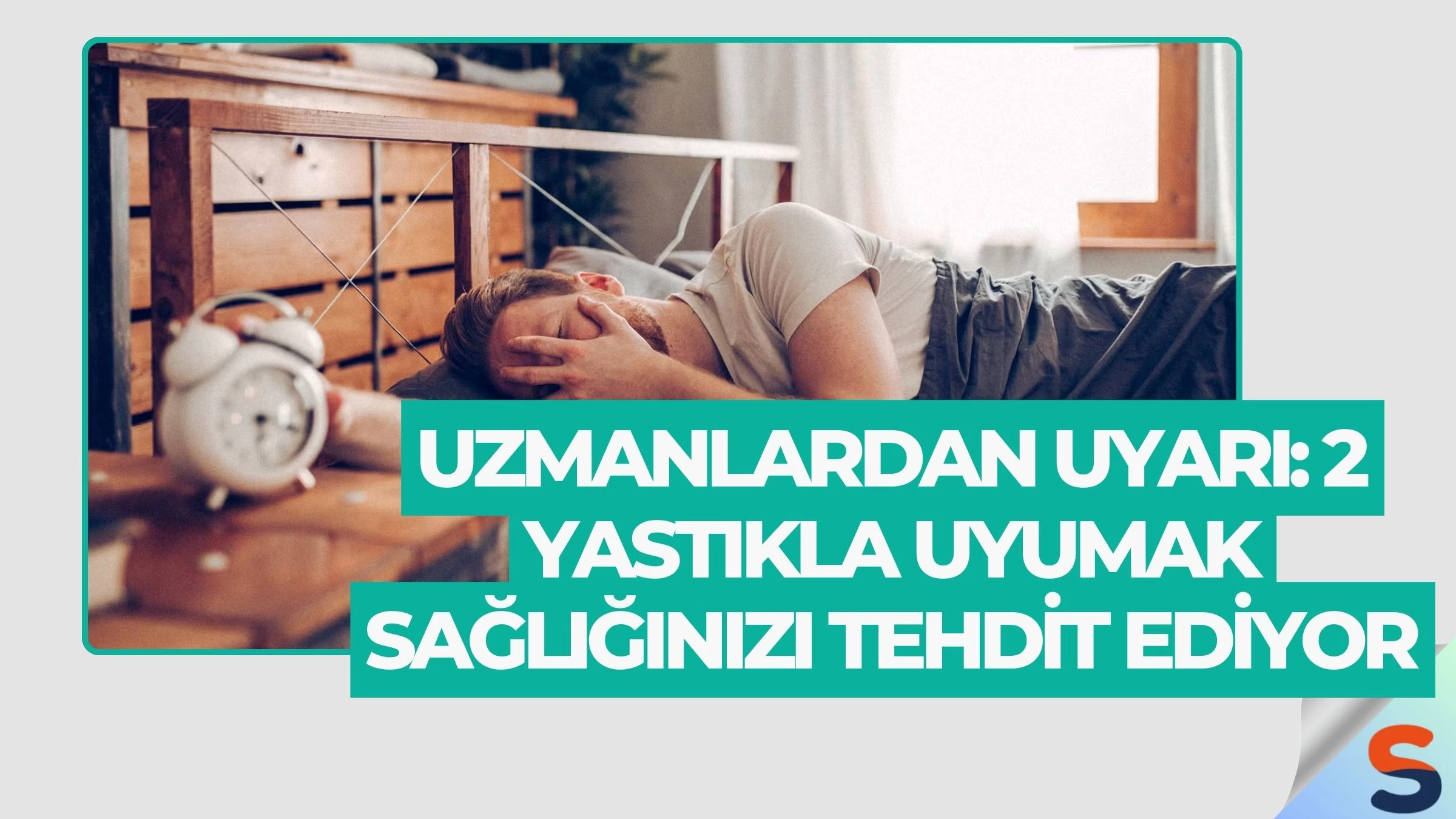 Uzmanlardan Uyarı: 2 Yastıkla Uyumak Sağlığınızı Tehdit Ediyor
