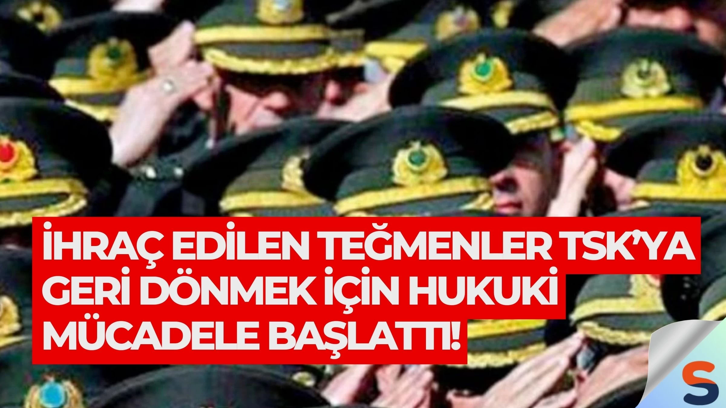 İhraç Edilen Teğmenler TSK’ya Geri Dönmek İçin Hukuki Mücadele Başlattı!