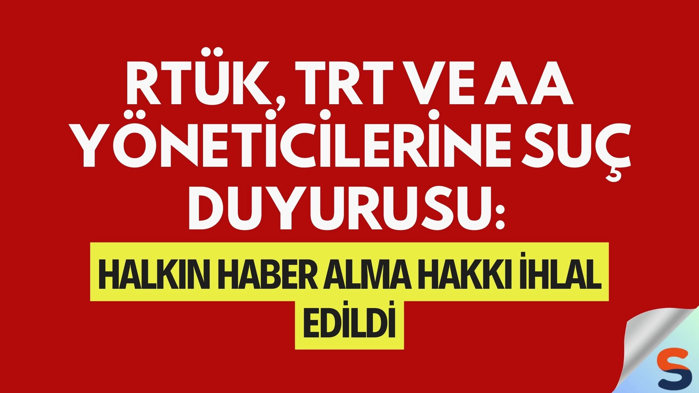 RTÜK, TRT ve AA Yöneticilerine Suç Duyurusu: Halkın Haber Alma Hakkı İhlal Edildi