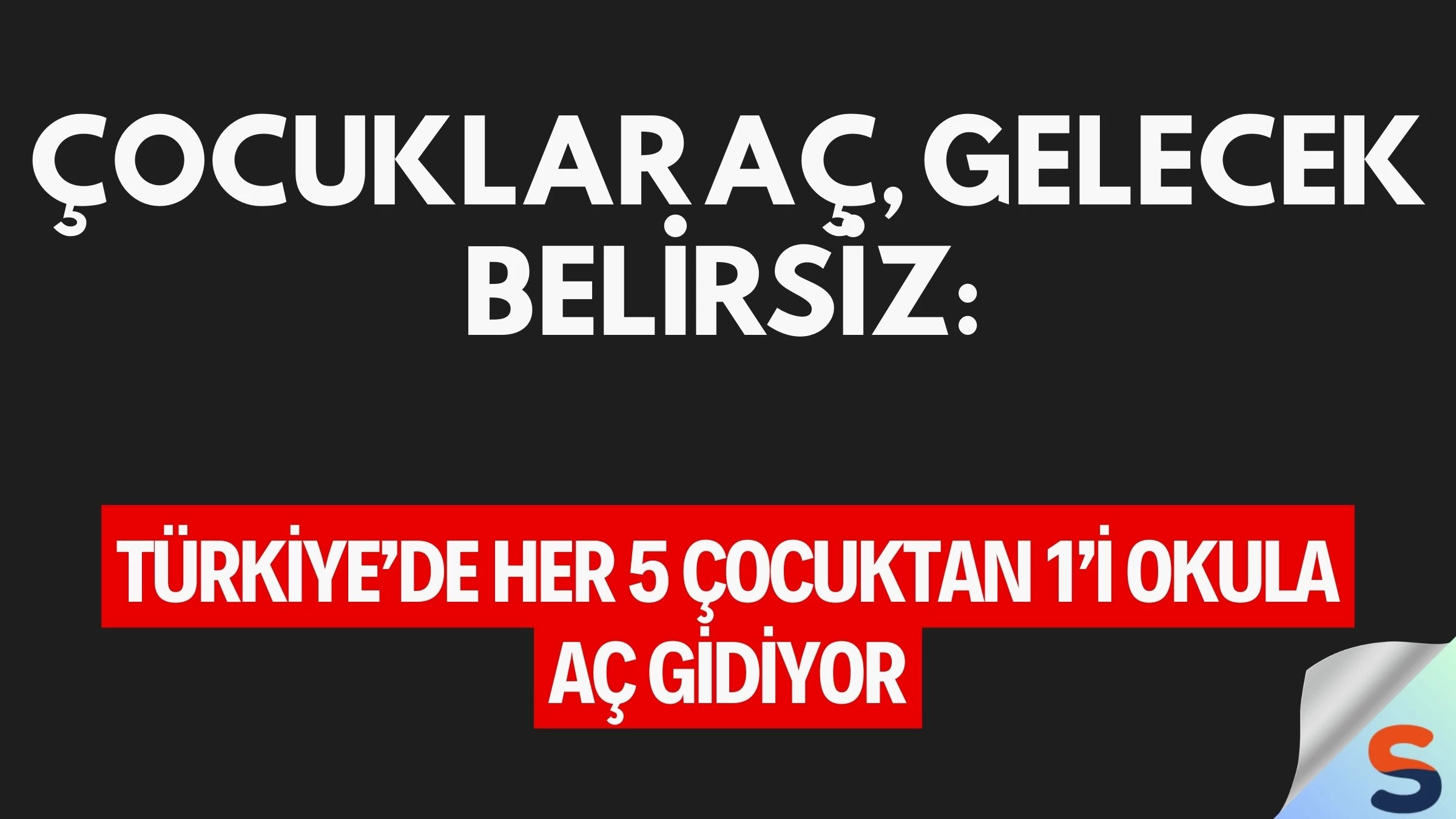 Çocuklar Aç, Gelecek Belirsiz: Türkiye’de Her 5 Çocuktan 1’i Okula Aç Gidiyor