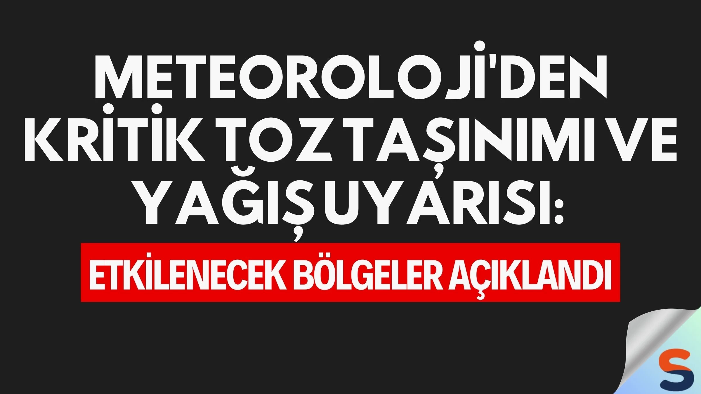 Meteoroloji'den Kritik Toz Taşınımı ve Yağış Uyarısı: Etkilenecek Bölgeler Açıklandı