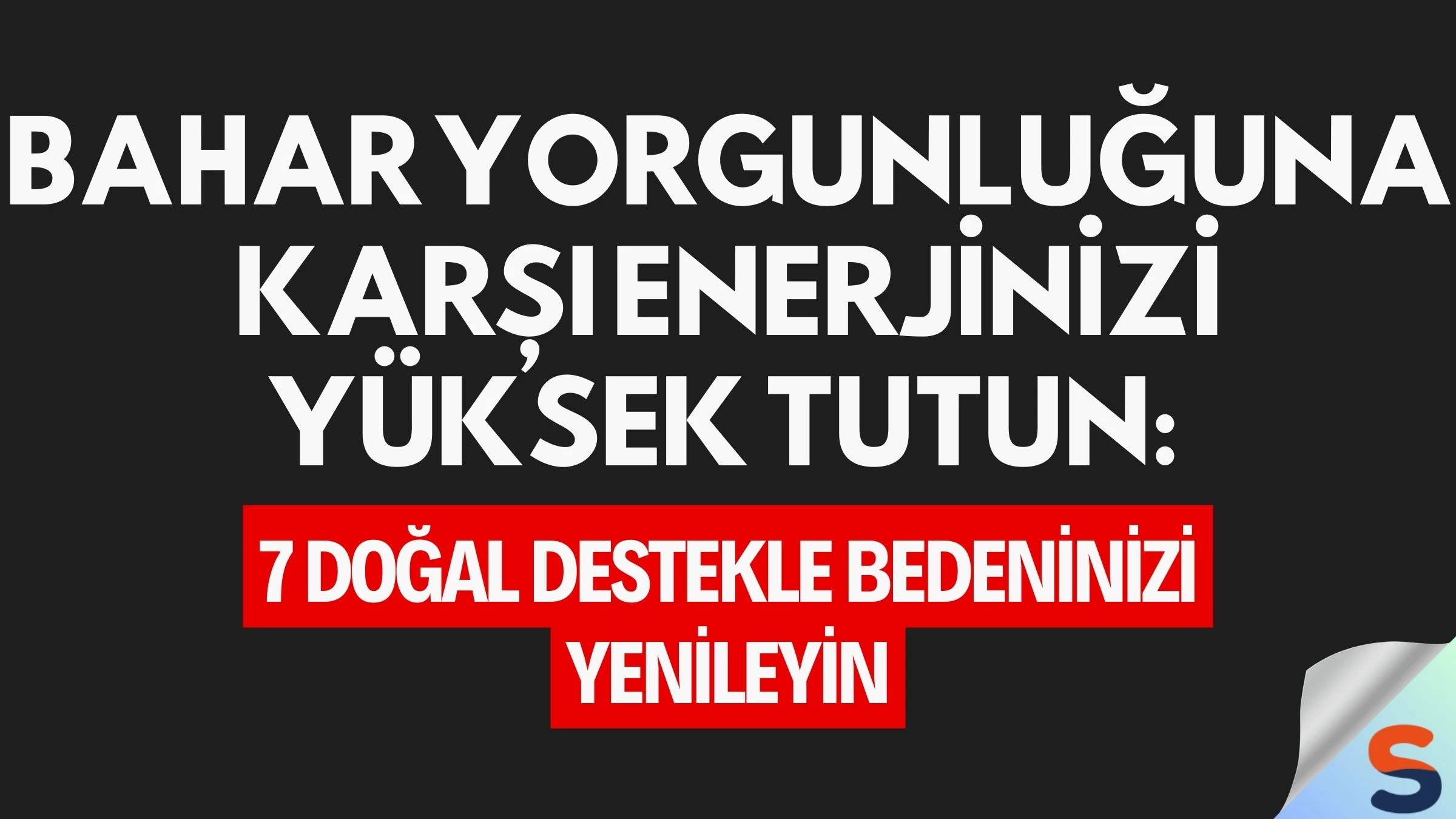 Bahar Yorgunluğuna Karşı Enerjinizi Yüksek Tutun: 7 Doğal Destekle Bedeninizi Yenileyin