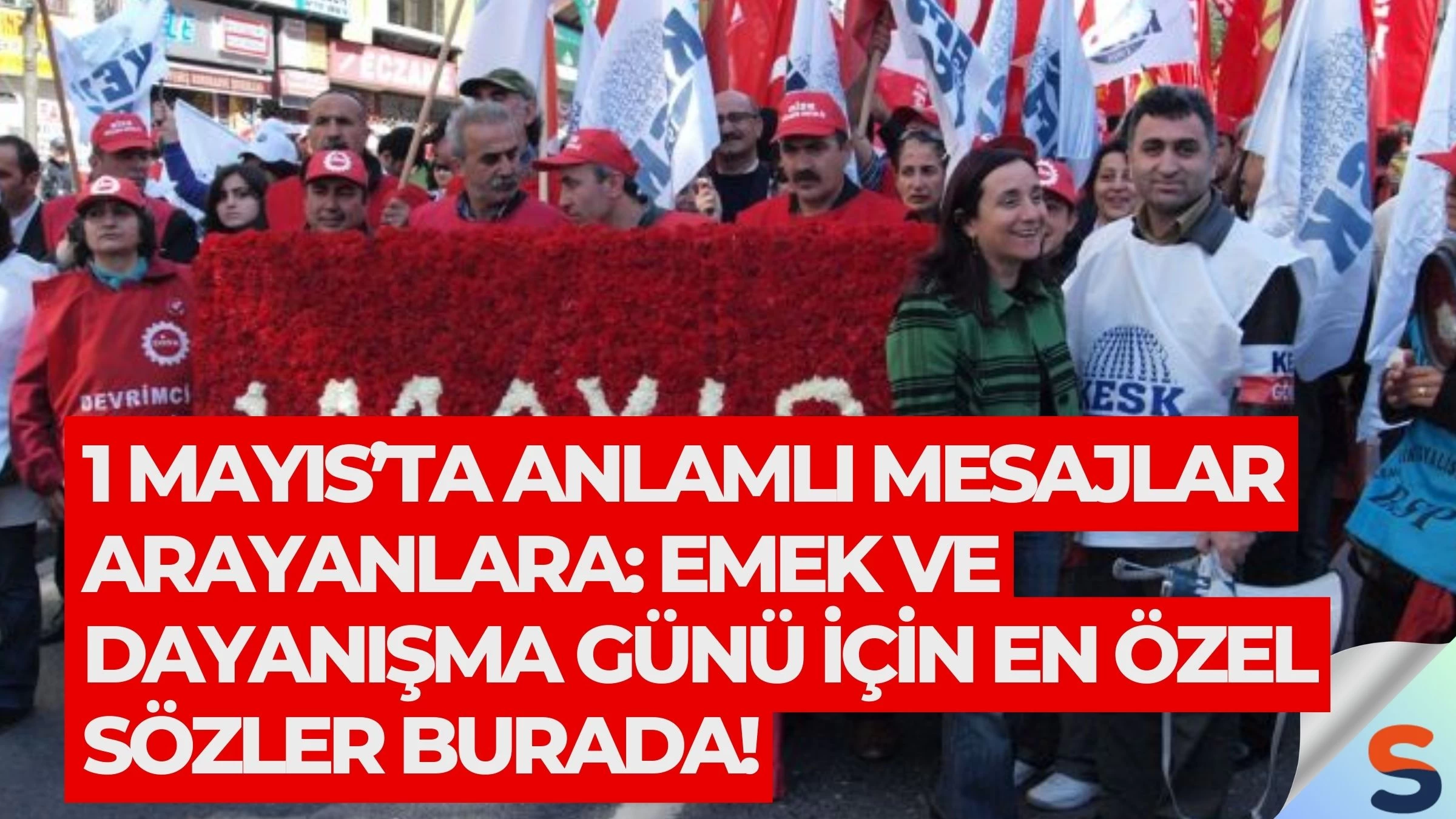 1 Mayıs’ta anlamlı mesajlar arayanlara: Emek ve Dayanışma Günü için en özel sözler burada!