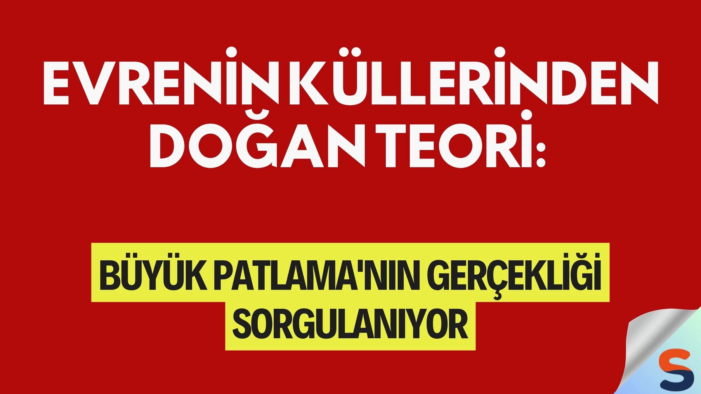 Evrenin Küllerinden Doğan Teori: Büyük Patlama'nın Gerçekliği Sorgulanıyor