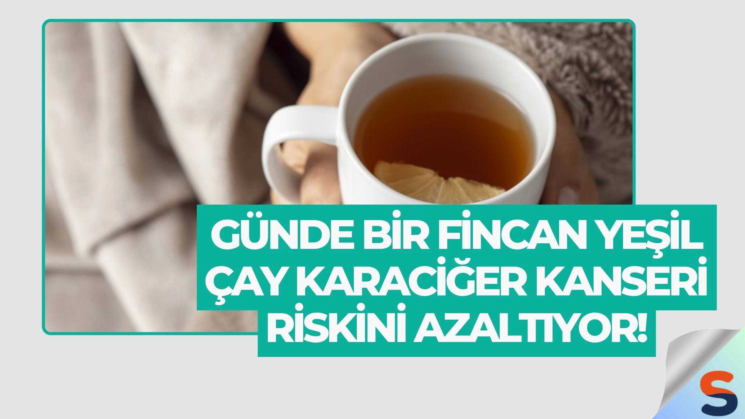 Günde Bir Fincan Yeşil Çay Karaciğer Kanseri Riskini Azaltıyor!