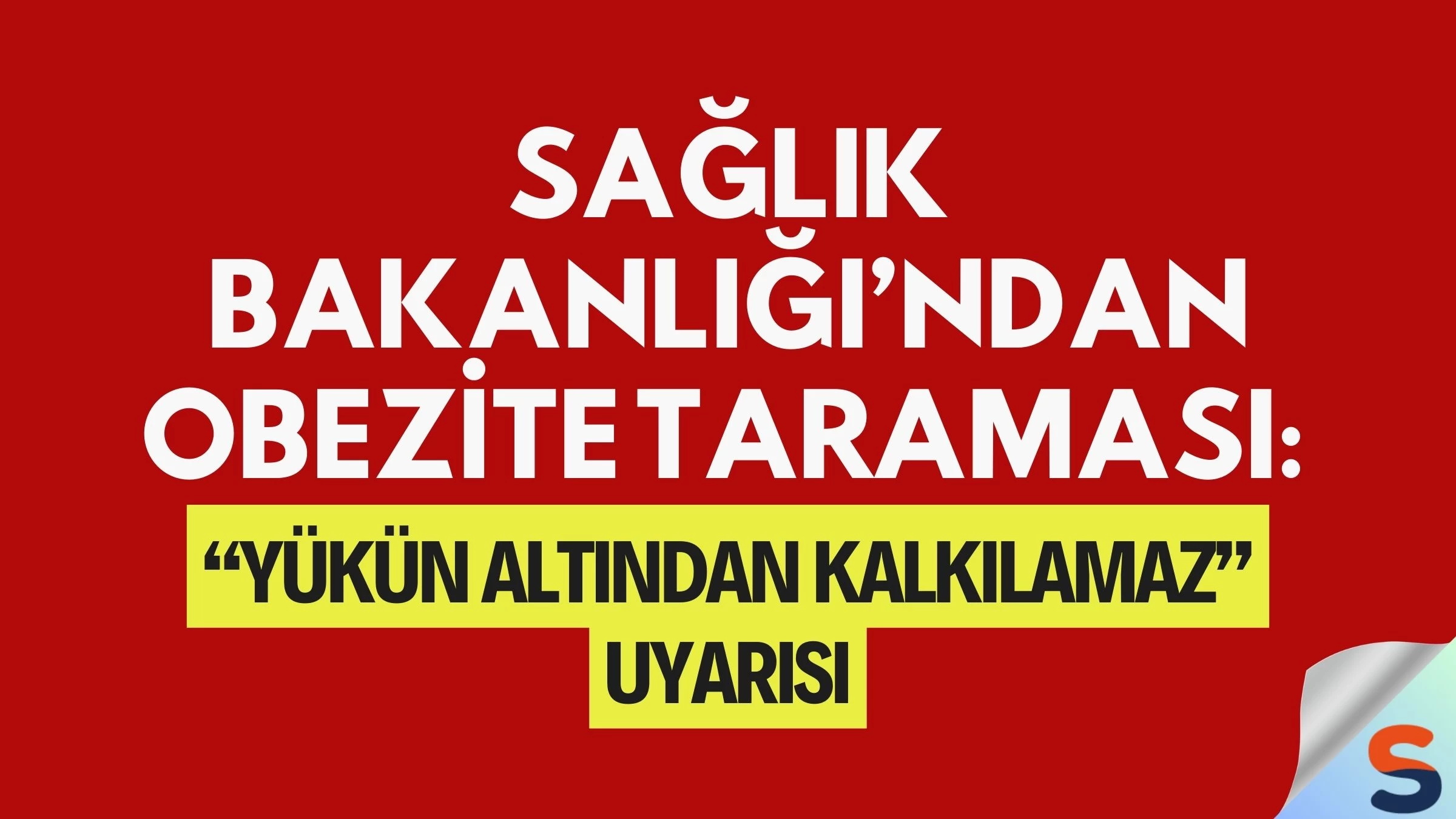 Sağlık Bakanlığı’ndan Obezite Taraması: “Yükün Altından Kalkılamaz” Uyarısı