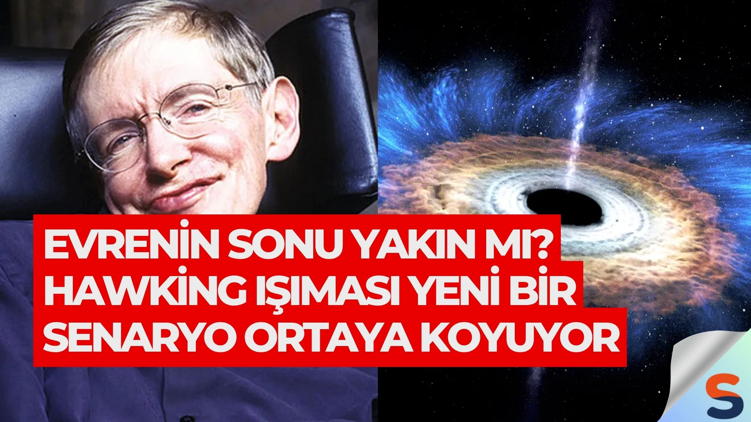Evrenin Sonu Yakın mı? Hawking Işıması Yeni Bir Senaryo Ortaya Koyuyor
