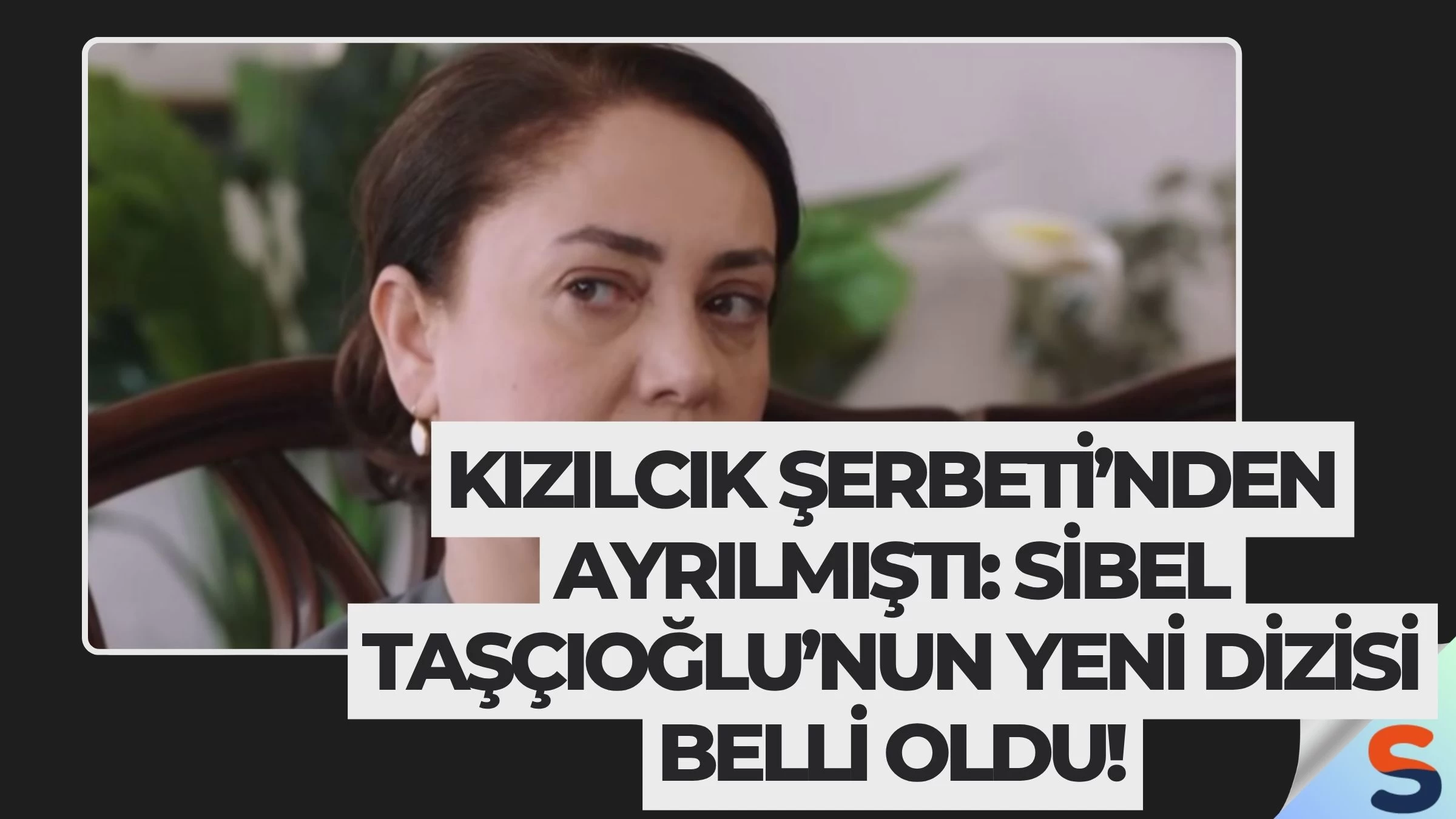 Kızılcık Şerbeti’nden Ayrılmıştı: Sibel Taşçıoğlu’nun Yeni Dizisi Belli Oldu!