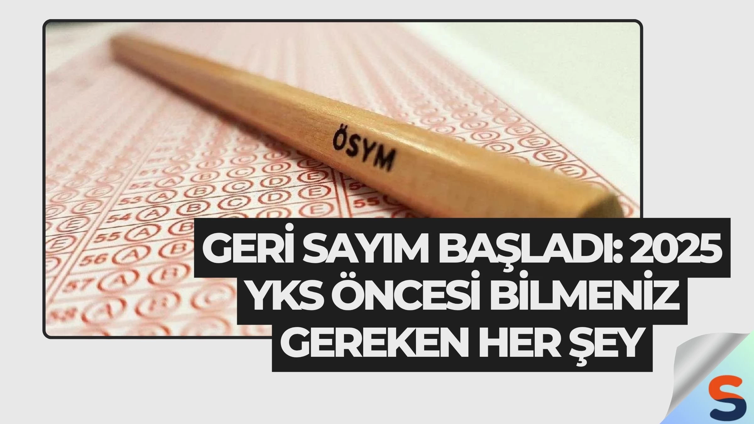 Geri Sayım Başladı: 2025 YKS Öncesi Bilmeniz Gereken Her Şey