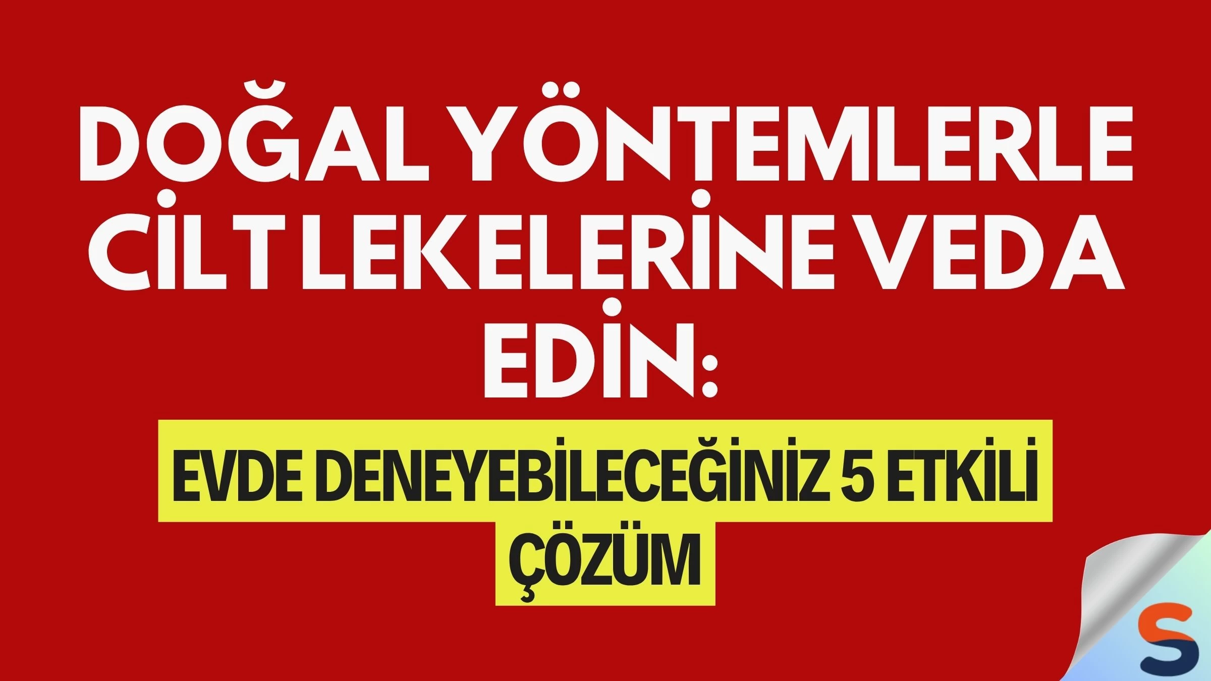 Doğal Yöntemlerle Cilt Lekelerine Veda Edin: Evde Deneyebileceğiniz 5 Etkili Çözüm